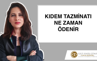 KIDEM TAZMİNATI NE ZAMAN ÖDENİR