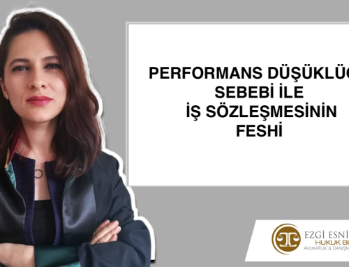 PERFORMANS SEBEBİ İLE İŞ SÖZLEŞMESİ FESHİ